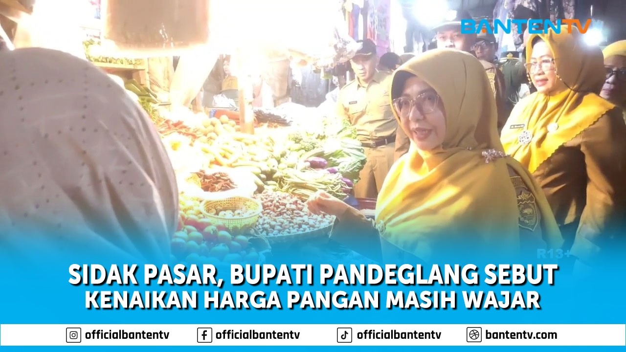 BUPATI PANDEGLANG SEBUT KENAIKAN HARGA PANGAN MASIH WAJAR