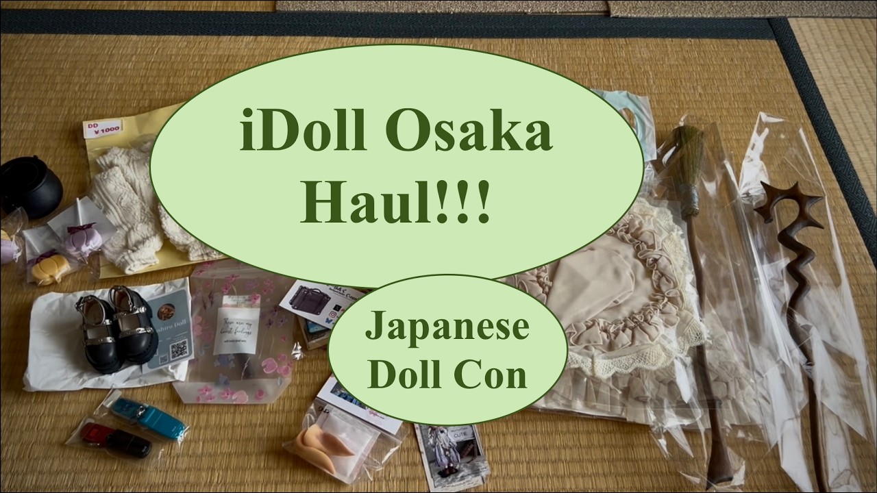 Osaka iDoll HAUL! (Japanese Doll Con)