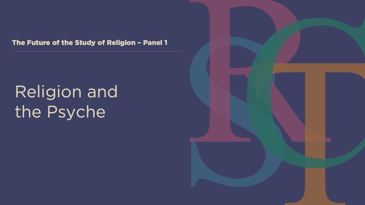 Religion and the Psyche | Future of the Study of Religion: Panel 5