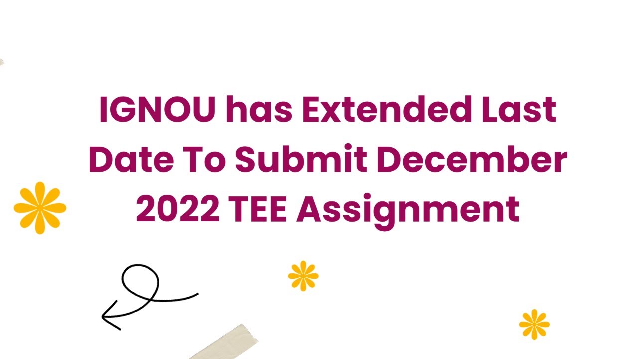 IGNOU Assignment submission Last Date Extended| December 2022|
