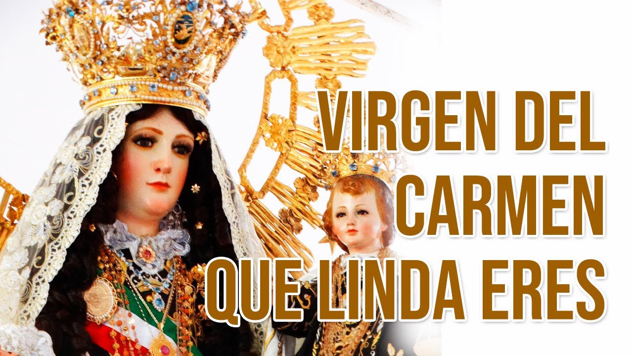 VIRGEN DEL CARMEN QUE LINDA ERES | CANTO A LA VIRGEN DEL CARMEN