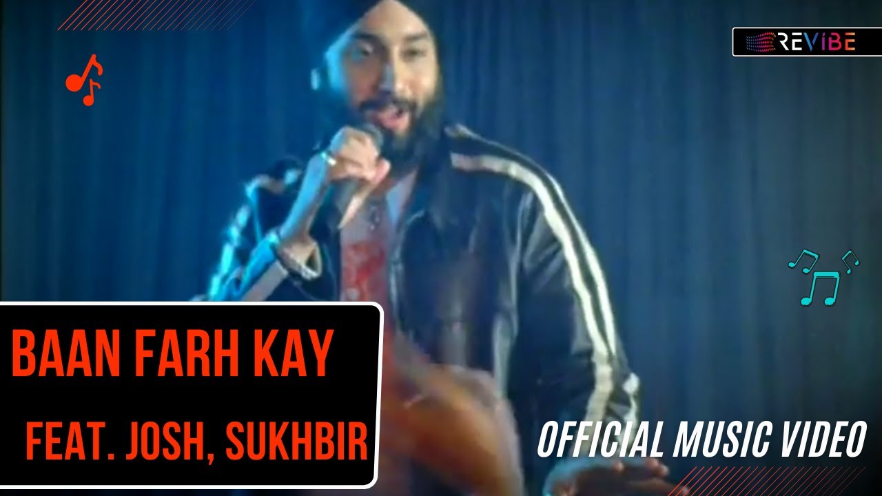 Josh, Sukhbir- Baan Farh Kay (Official Music Video) | Punjabi Songs | Revibe
