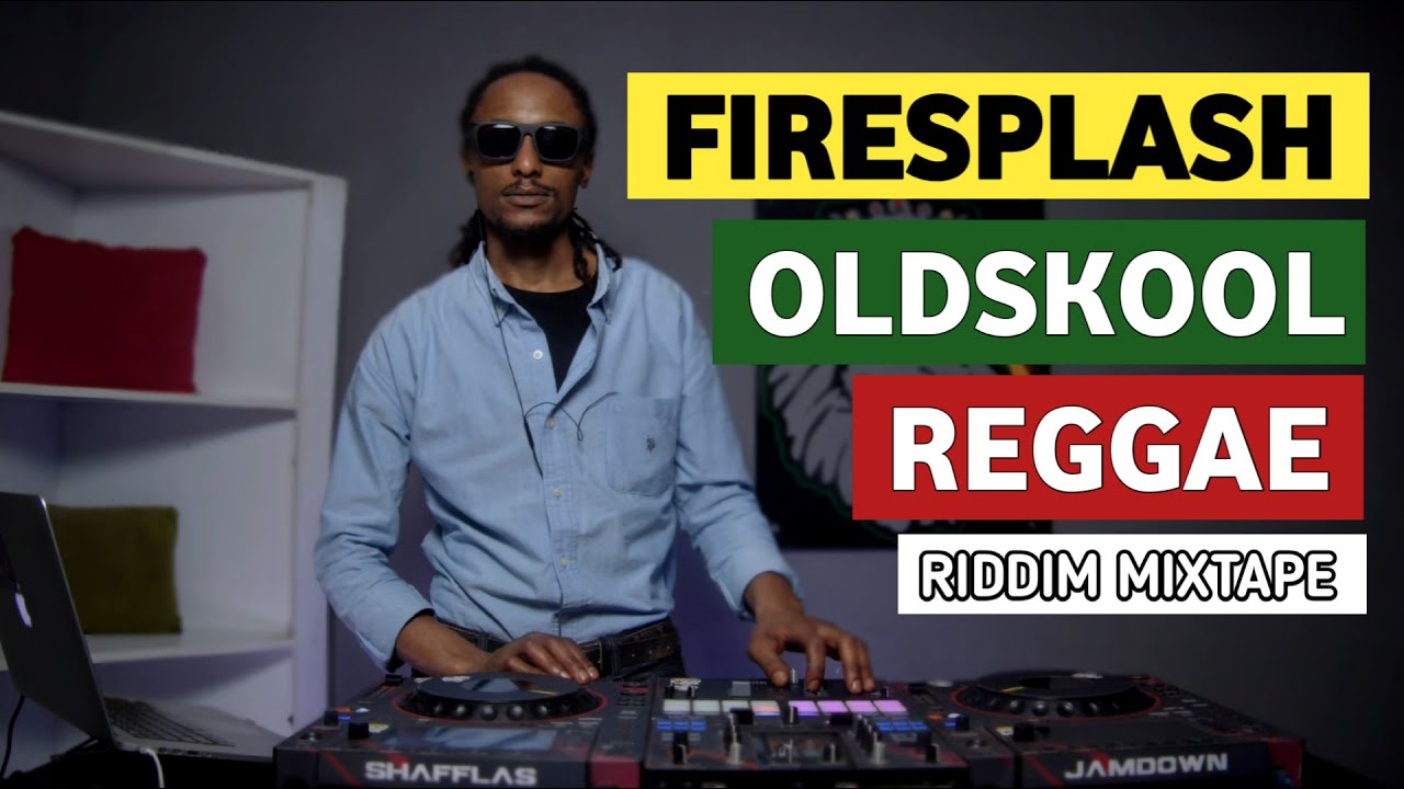 FireSplash - OldSkool Reggae [Riddim Mixtape]