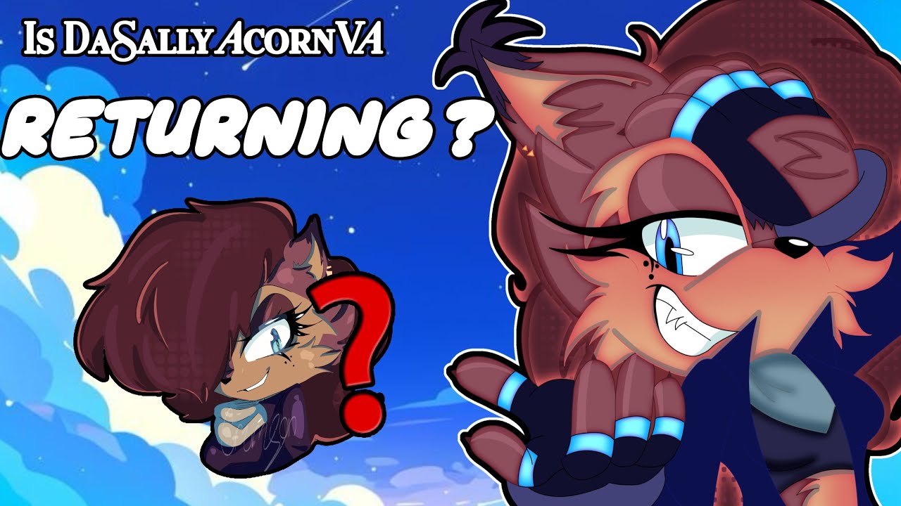 Is DaSallyAcornVA Returning?