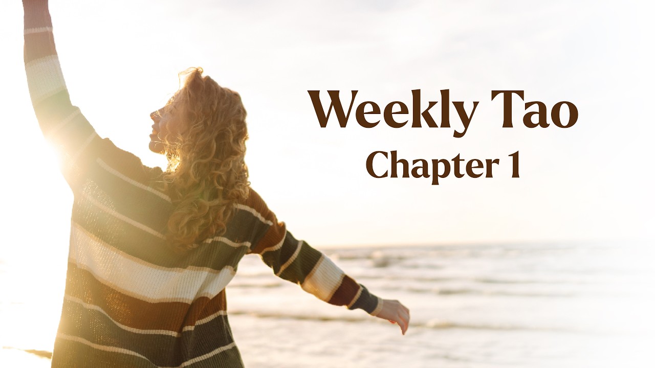 When Life Disrupts Your Plans… This Teaching Changes Everything - Weekly Tao: Chapter 1
