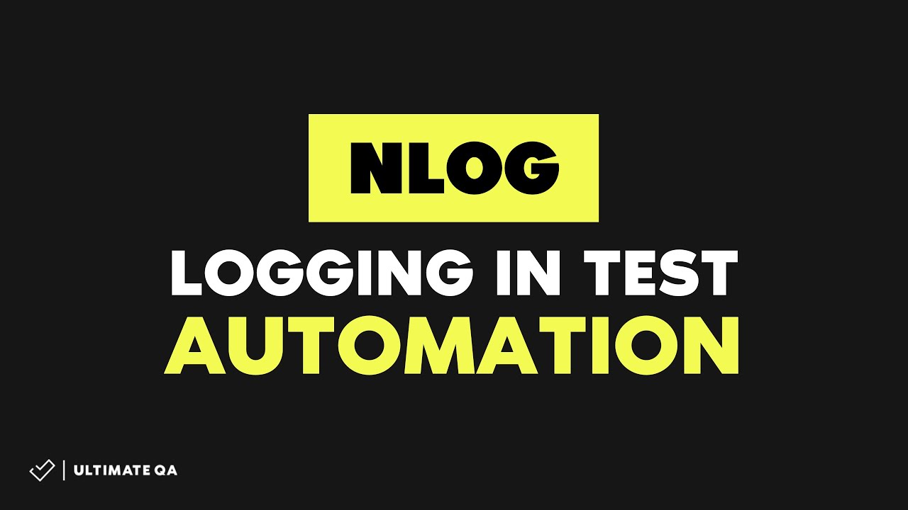 Logging in test automation with NLog (Complete Course 2018)