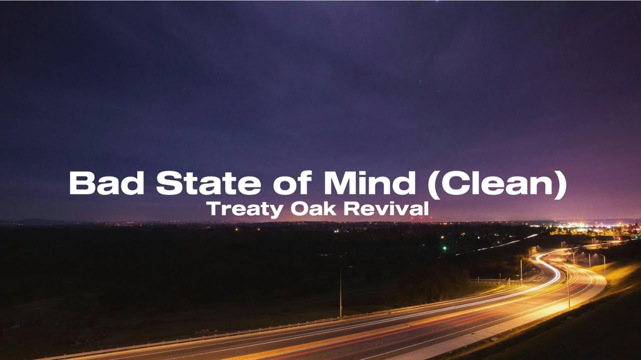 Bad State of Mind (Clean Lyric Video)  @TreatyOakRevival
