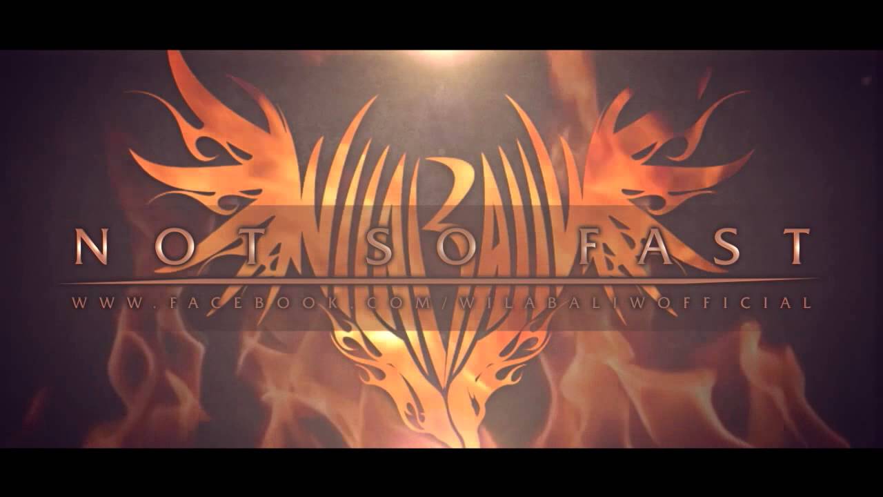 WilaBaliW - Not So Fast Official Lyric Video