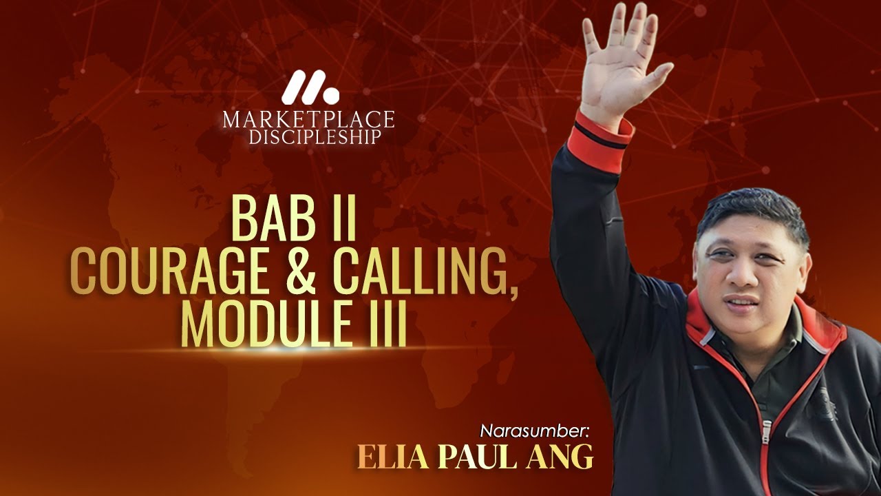 Bab II Courage & Calling, Module III | Marketplace Discipleship 💼