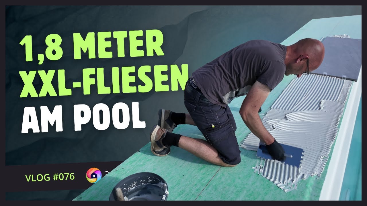 Vlog #076  ---  Fliesen legen mit XXL-Herausforderung! - Endspurt am Pool!