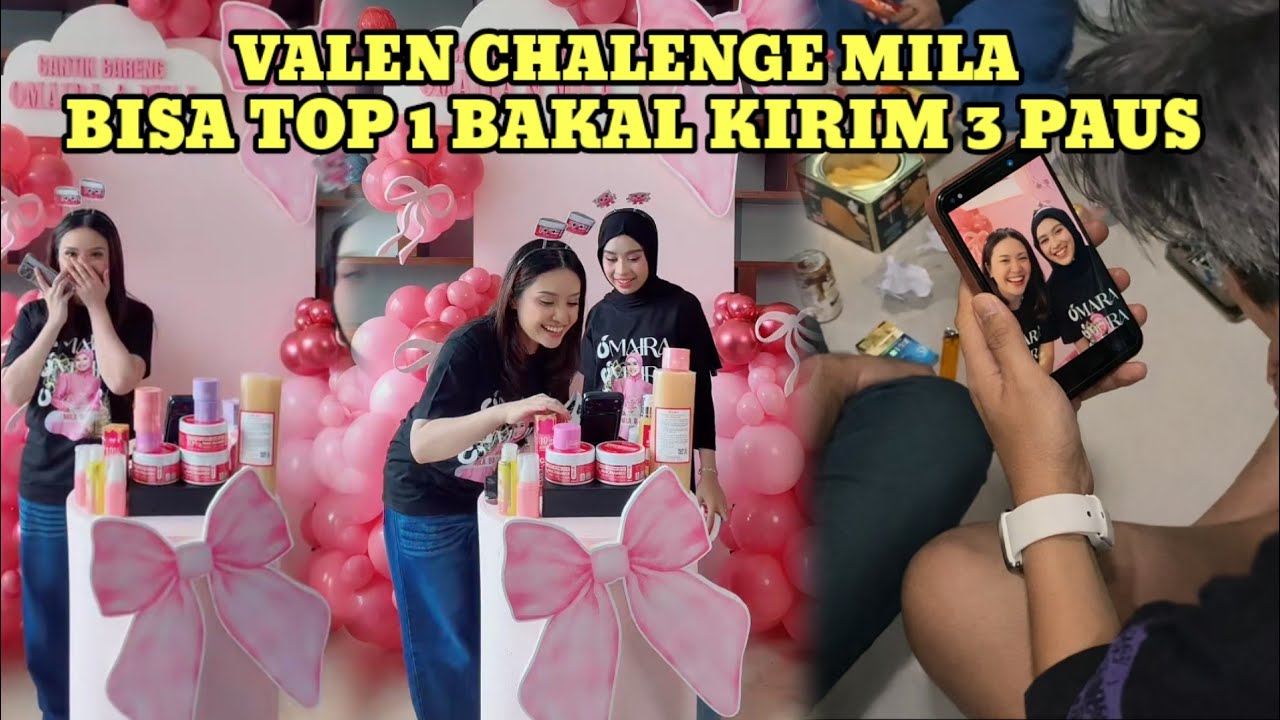 VALEN CHALENGE MILA❗PENJUALAN BISA TOP 1 VALEN KIRIM BAKAL KIRIM 3 PAUS 