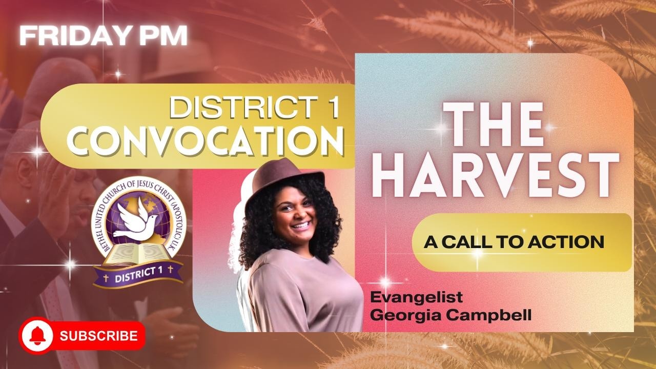 District 1 Convocation - The Harvest: A call to action - Friday