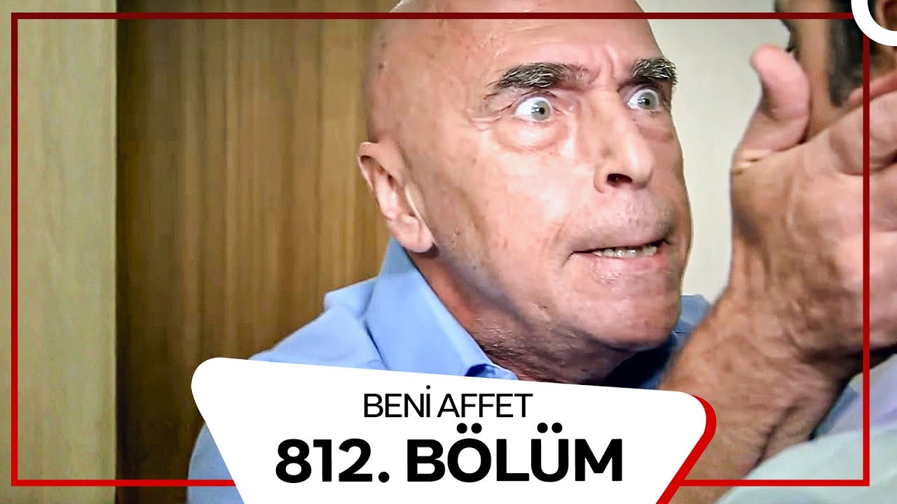 Beni Affet 812.  Bölüm