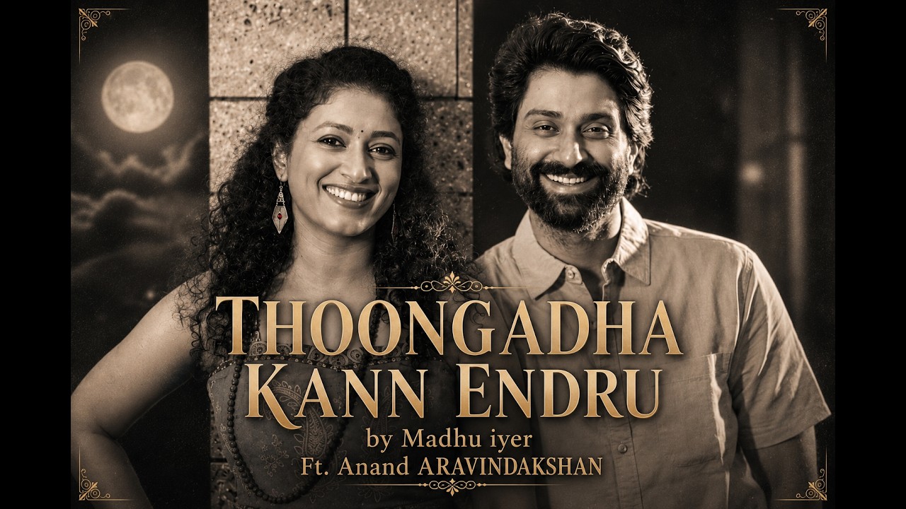 Thoongadha Kannendru ondru | Madhu Iyer Ft. Anand Aravindakshan
