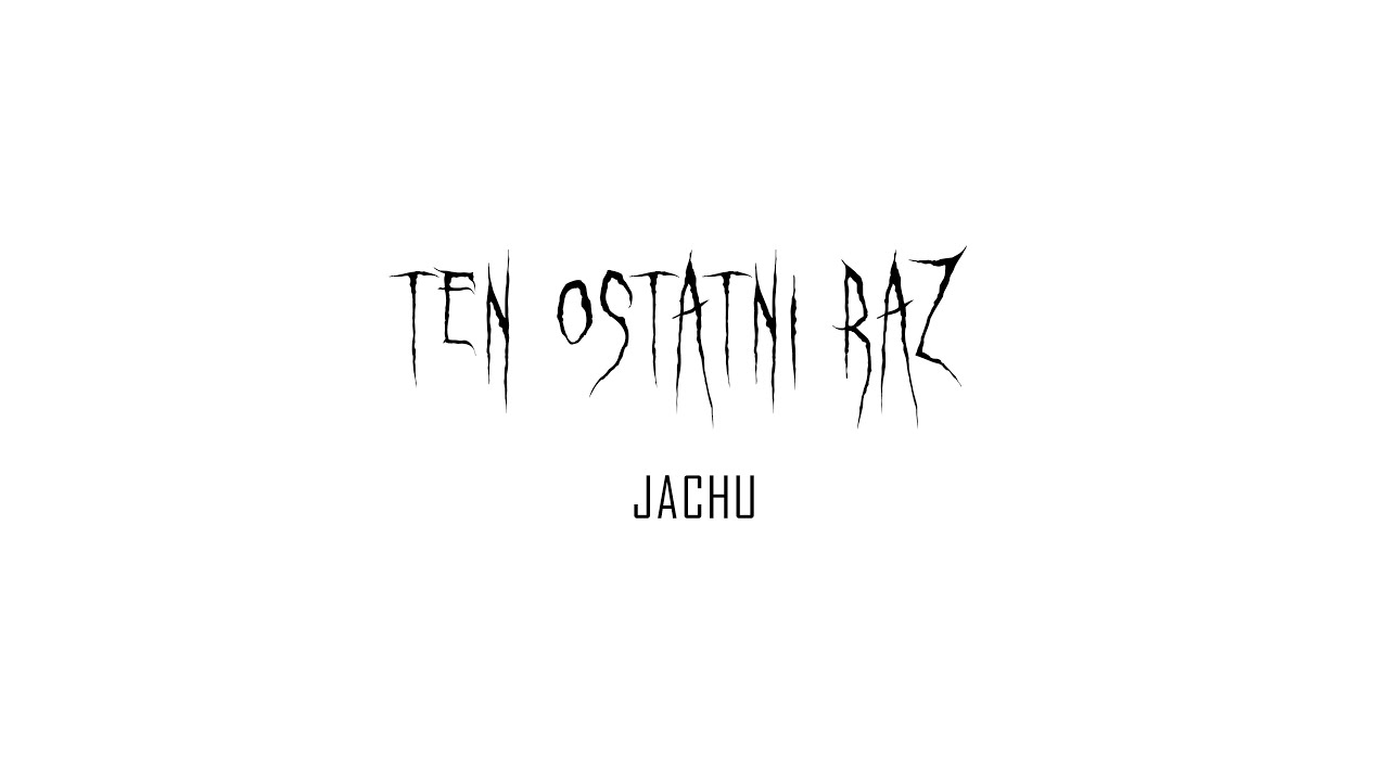 Jachu - Ten Ostatni Raz
