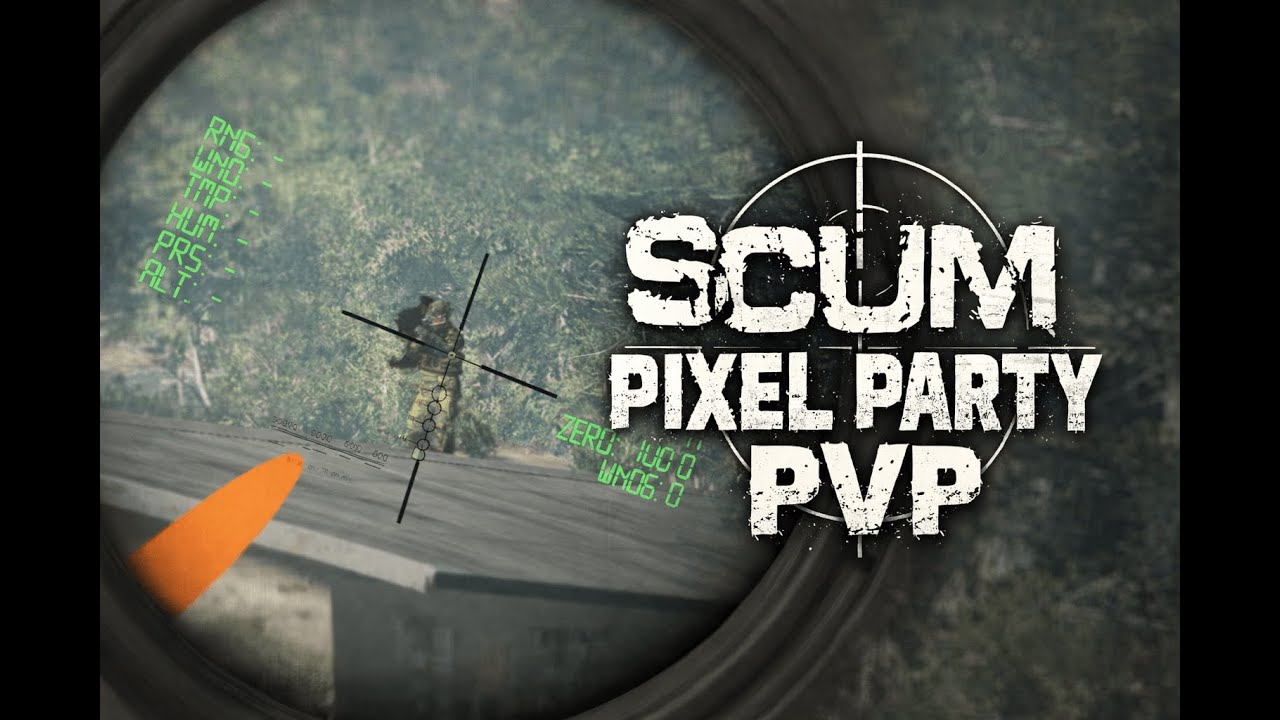 Scum 1.2 - PVP COMPIL - Pixel Party Serv WZ