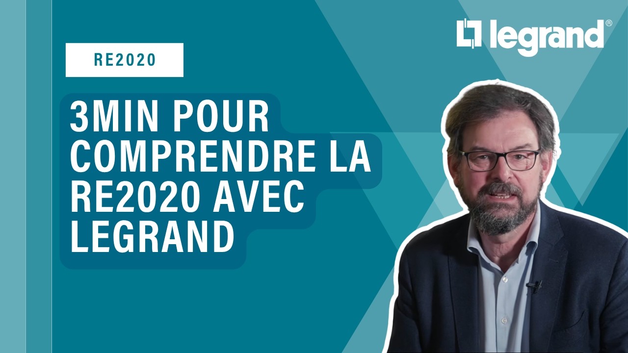 3 minutes pour comprendre la RE2020 avec Legrand