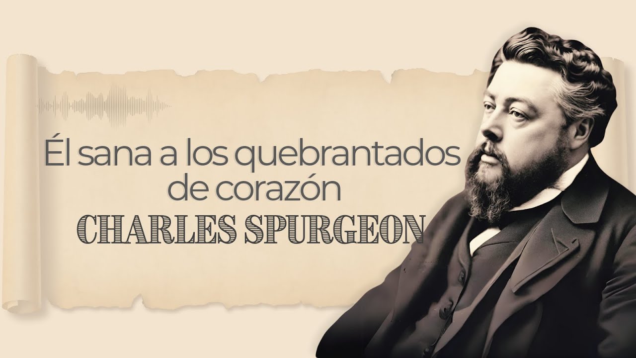 El sana a los quebrantados de corazón | Charles Spurgeon | Audiolibros Cristianos