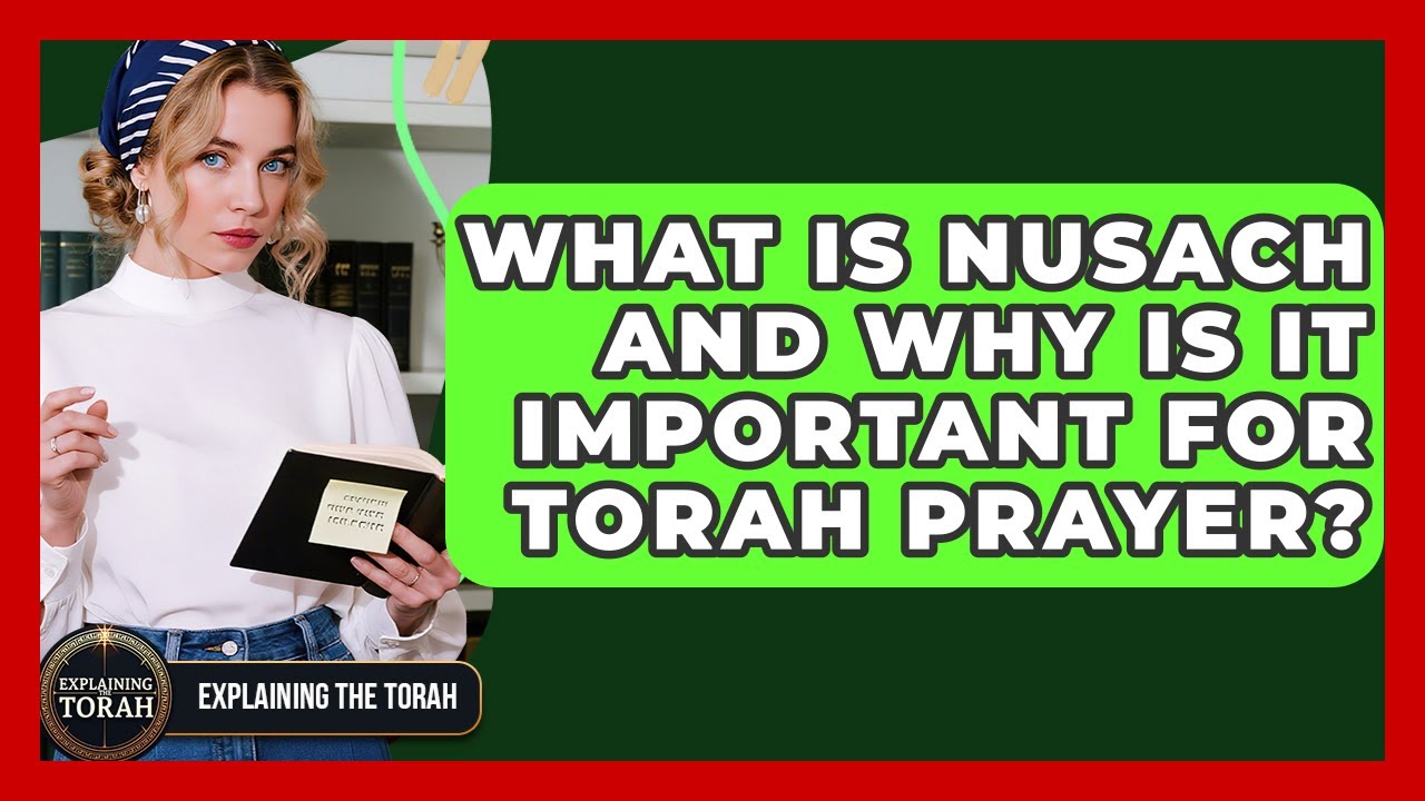 What Is Nusach And Why Is It Important For Torah Prayer? - Explaining The Torah