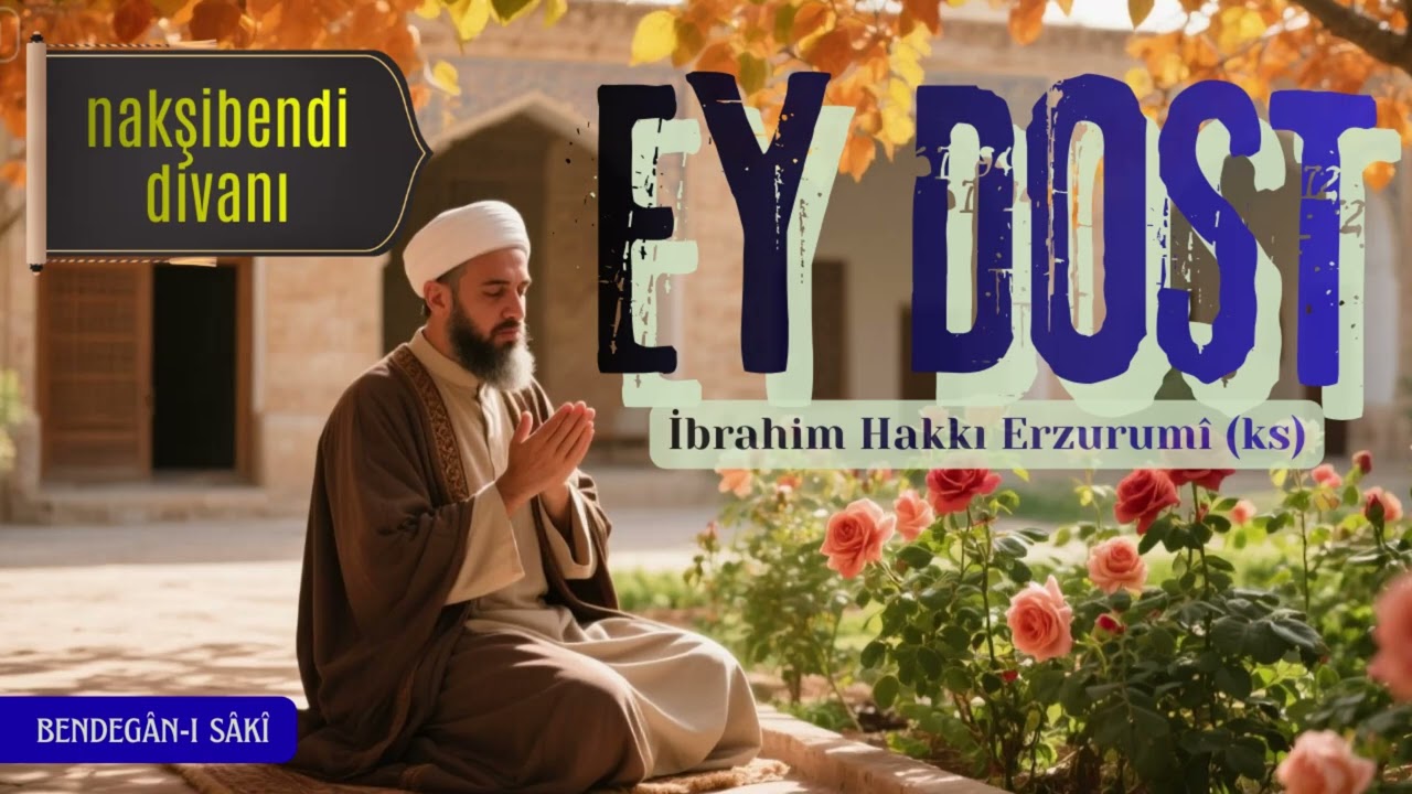 Ey Dost | İbrahim Hakkı Erzurumî hz.