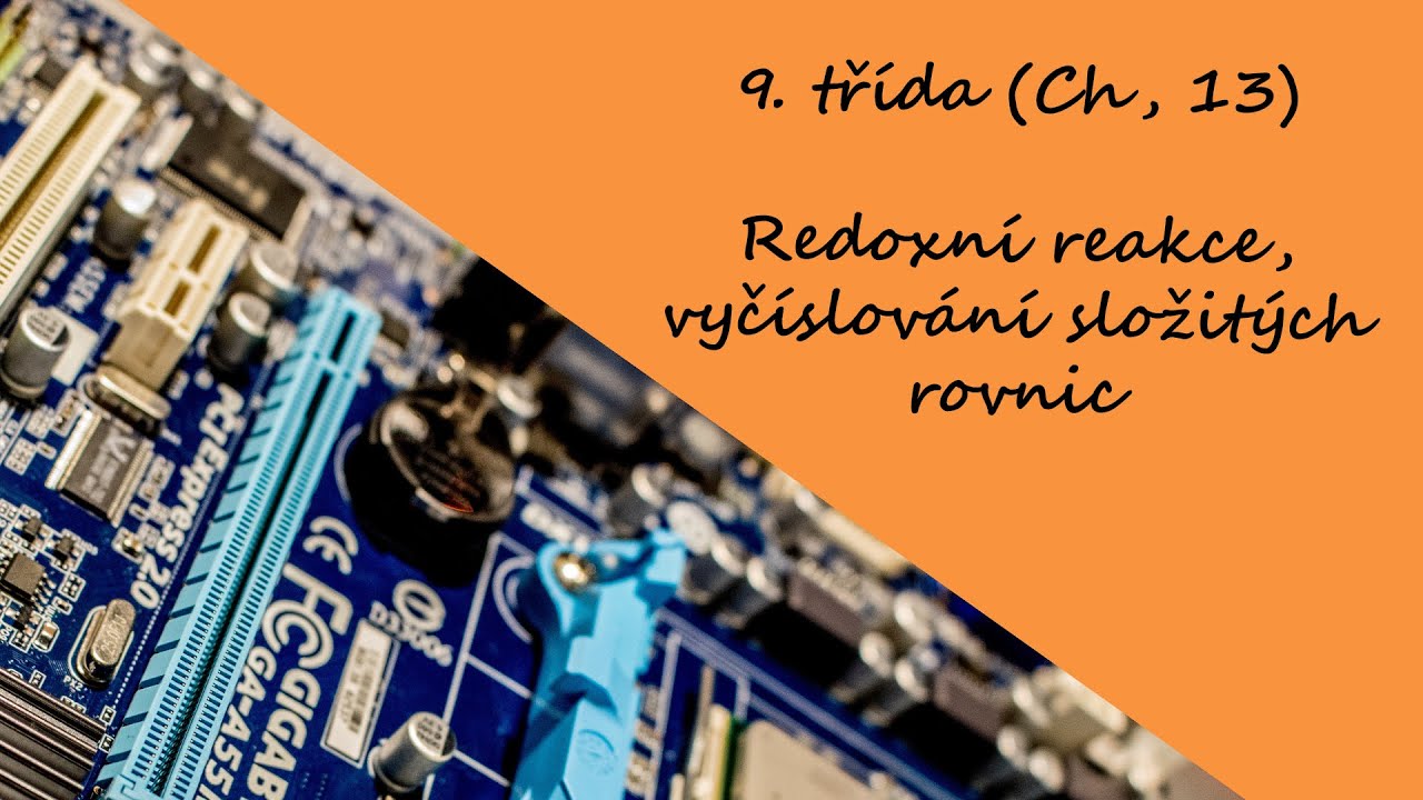 9. třída (Ch, 13) - Redoxní reakce, vyčíslování složitých rovnic