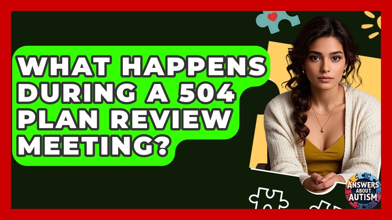 What Happens During A 504 Plan Review Meeting? - Answers About Autism