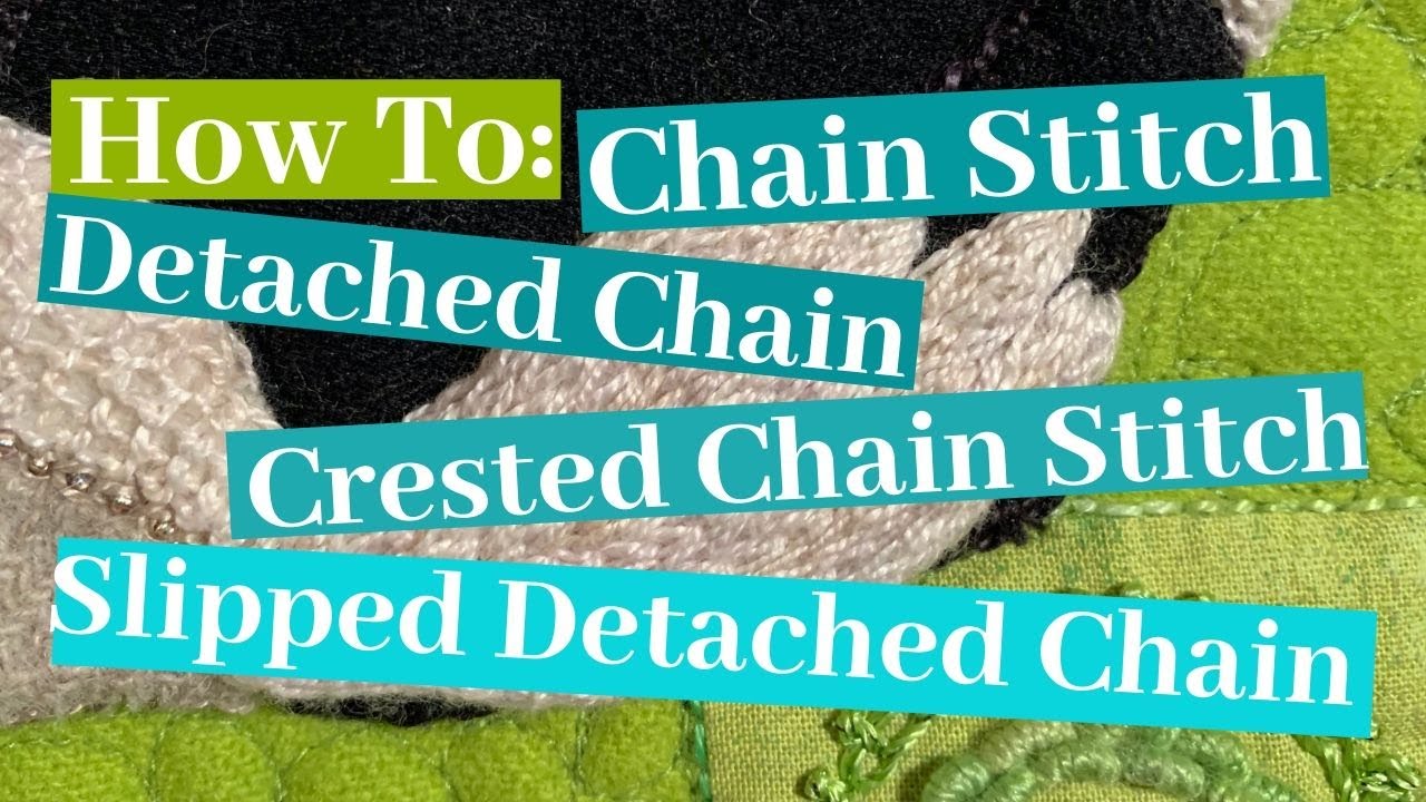 How To: Non-Traditional Chain Stitch, Crested Chain, Detached Chain & Slipped Detached Chain Stitch
