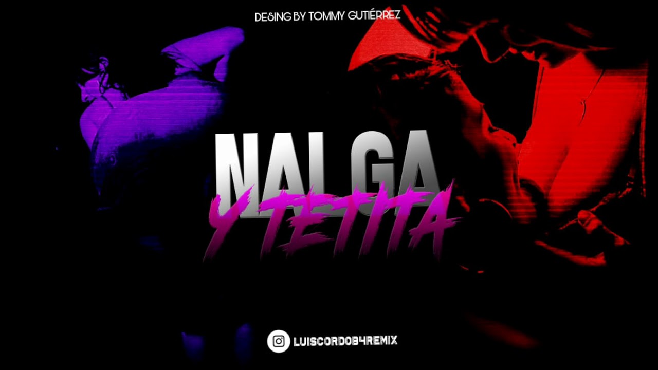 N A L G A   Y  T E T I T A  🇧🇷 |  LUIS CORDOB4 REMIX