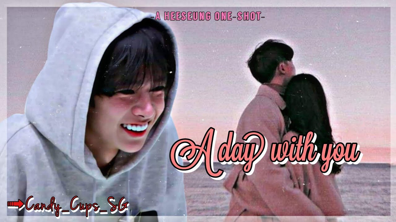 𝘼 𝘿𝙖𝙮 𝙬𝙞𝙩𝙝 𝙮𝙤𝙪|| 𝙀𝙉- || 𝐇𝐞𝐞𝐬𝐞𝐮𝐧𝐠 𝐨𝐧𝐞-𝐬𝐡𝐨𝐭♡