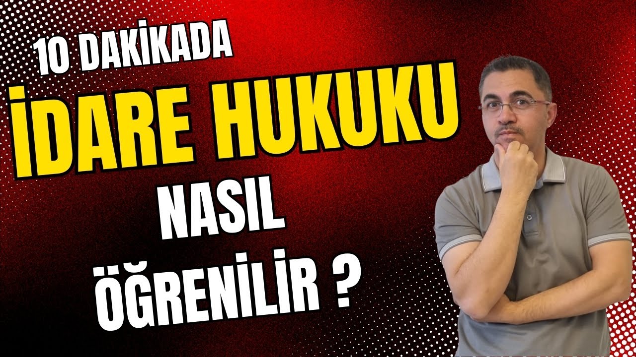 İDARE HUKUKU NASIL KOLAYLAŞIR?