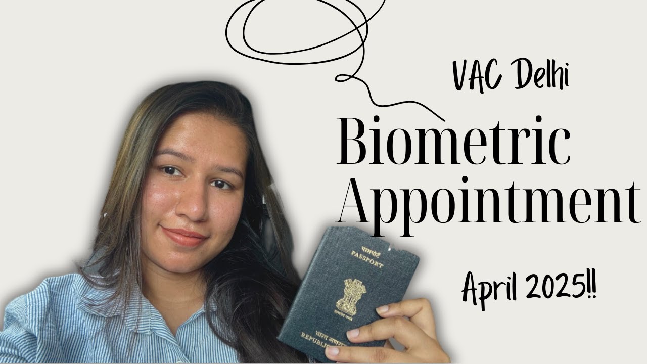 VAC Delhi Biometric Appointment April 2025 | Step-by-Step Process + Tips You MUST Know!