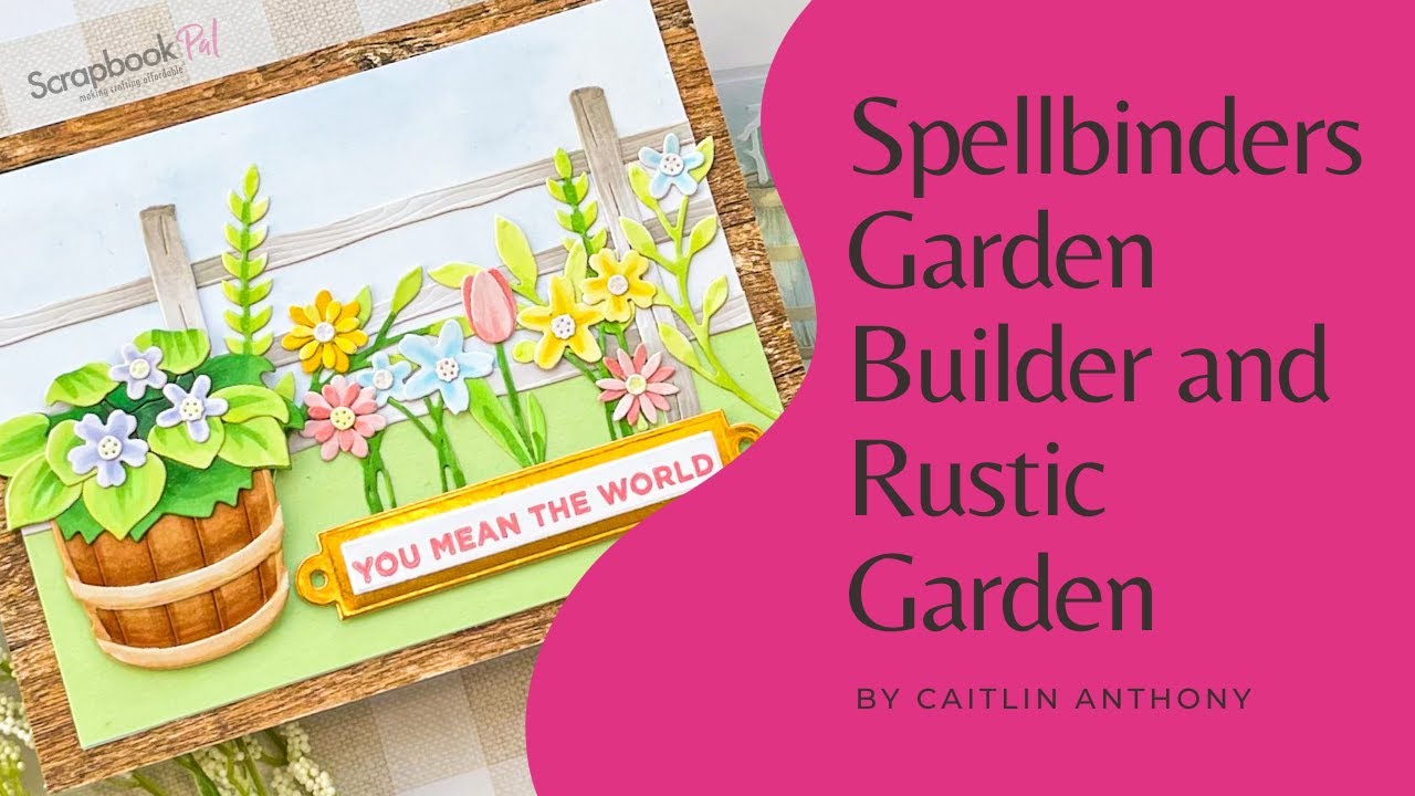 Spellbinders | Garden Builder and Rustic Garden | Card Making Tutorial