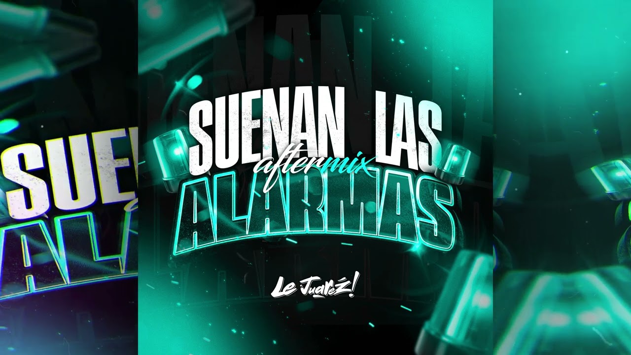 Le Juarez - Suenan Las Alarmas (AfterMix)
