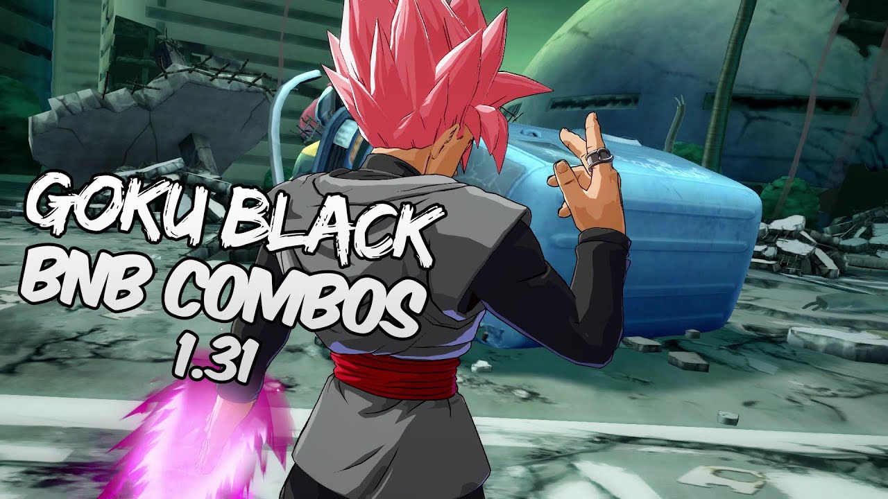 [OUTDATED] DBFZ 1.31 Goku Black BnB / Advanced Combos | DRAGON BALL FighterZ