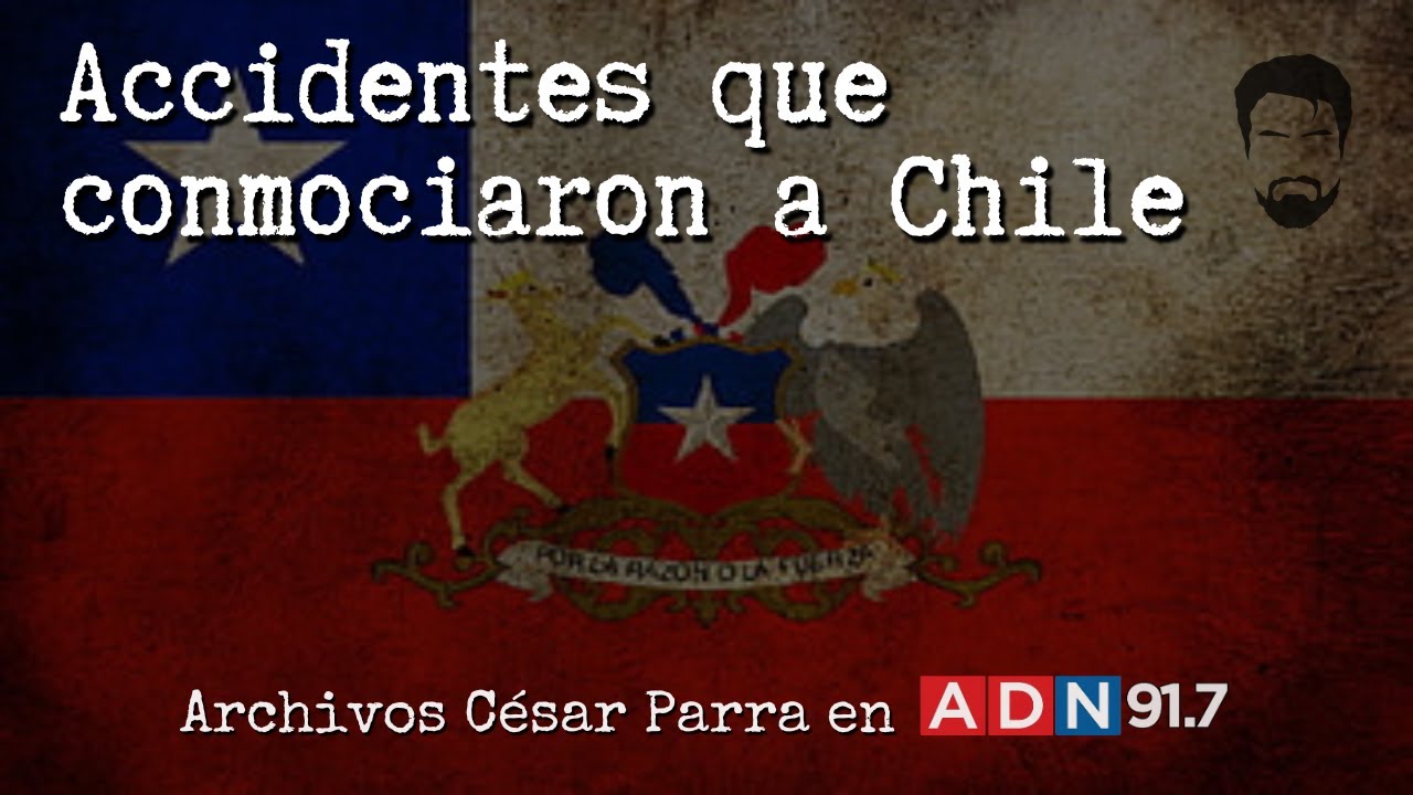 Accidentes que conmocionaron a Chile - Archivos Cesar Parra