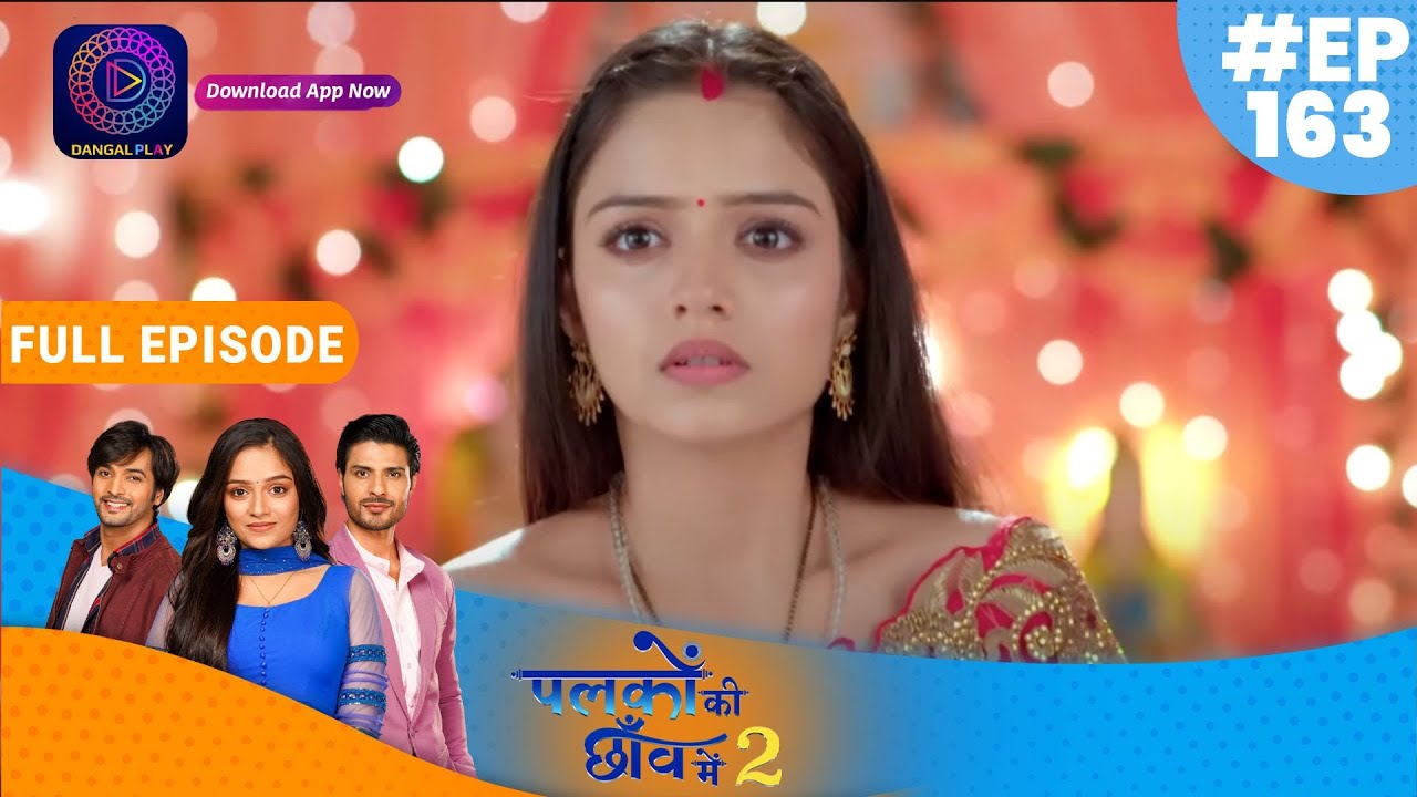 Palkon ki Chhaanv mein2 | 28 March Full Episode 163 | पलकों की छाँव में 2 | Dangal TV