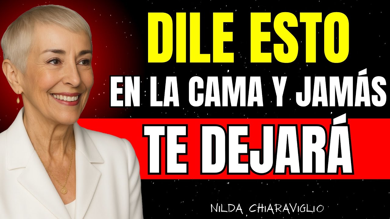 DILE ESTO EN LA INTIMIDAD Y JAMÁS TE DEJARÁ | Nilda Chiaraviglio