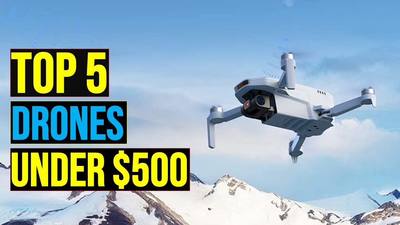 5 Best Drones Under $500 of 2025