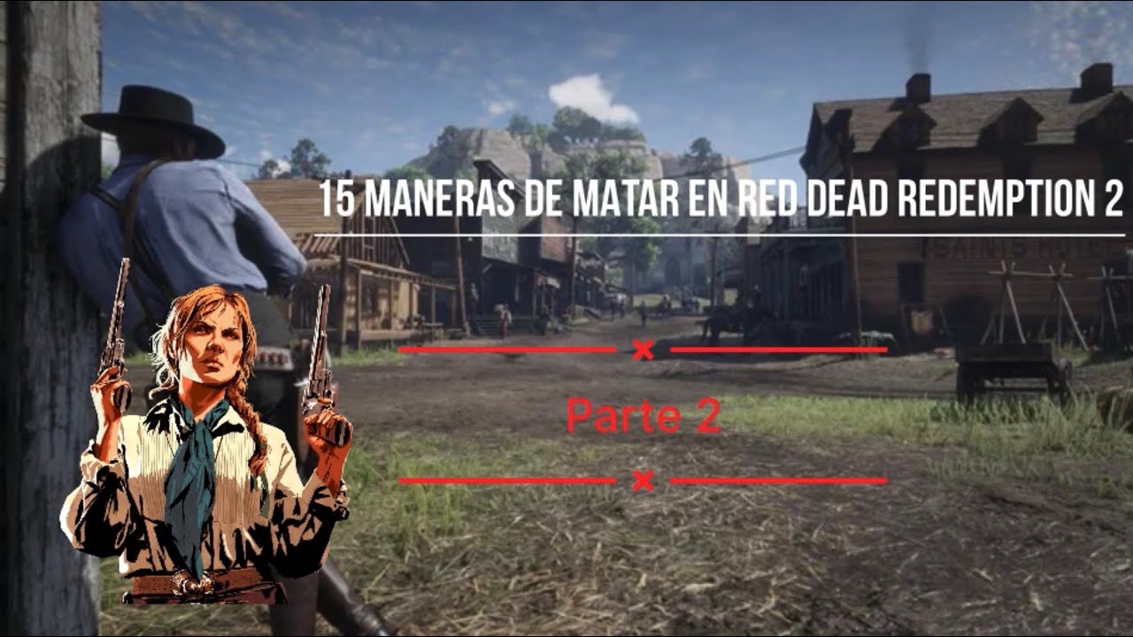15 MANERAS DE MATAR EN RDR2-Parte 2