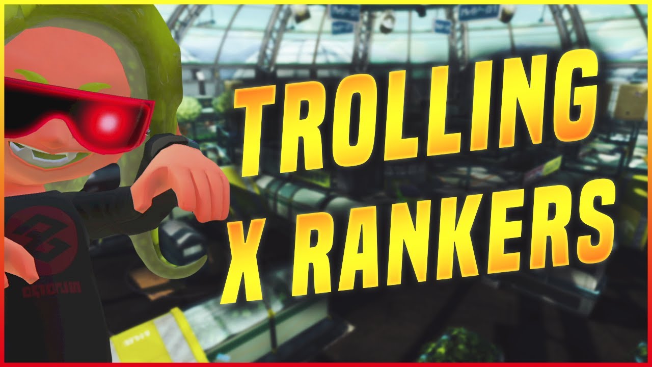 Trolling and Spawncamping X Rank Players in Splatoon 2!