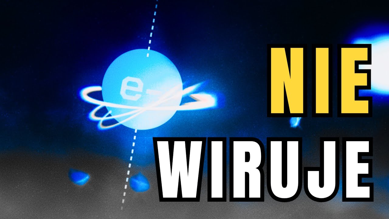 Elektron NIE wiruje. A mimo to ma SPIN