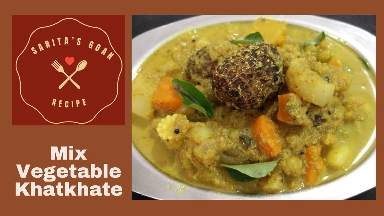 Mix vegetable khatkhate | मिक्स व्हेज खतखते | Goan Khatkhate | Sarita's Goan Recipe