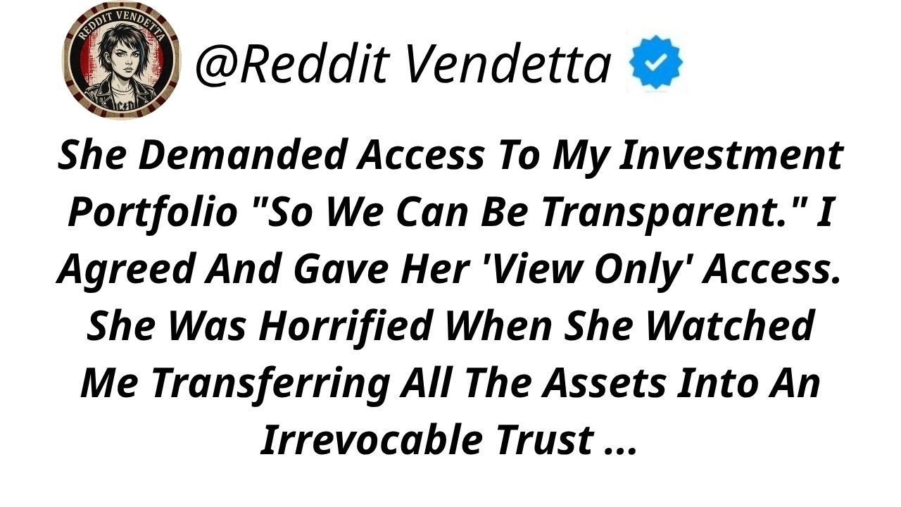 She Demanded Access To My Investment Portfolio 