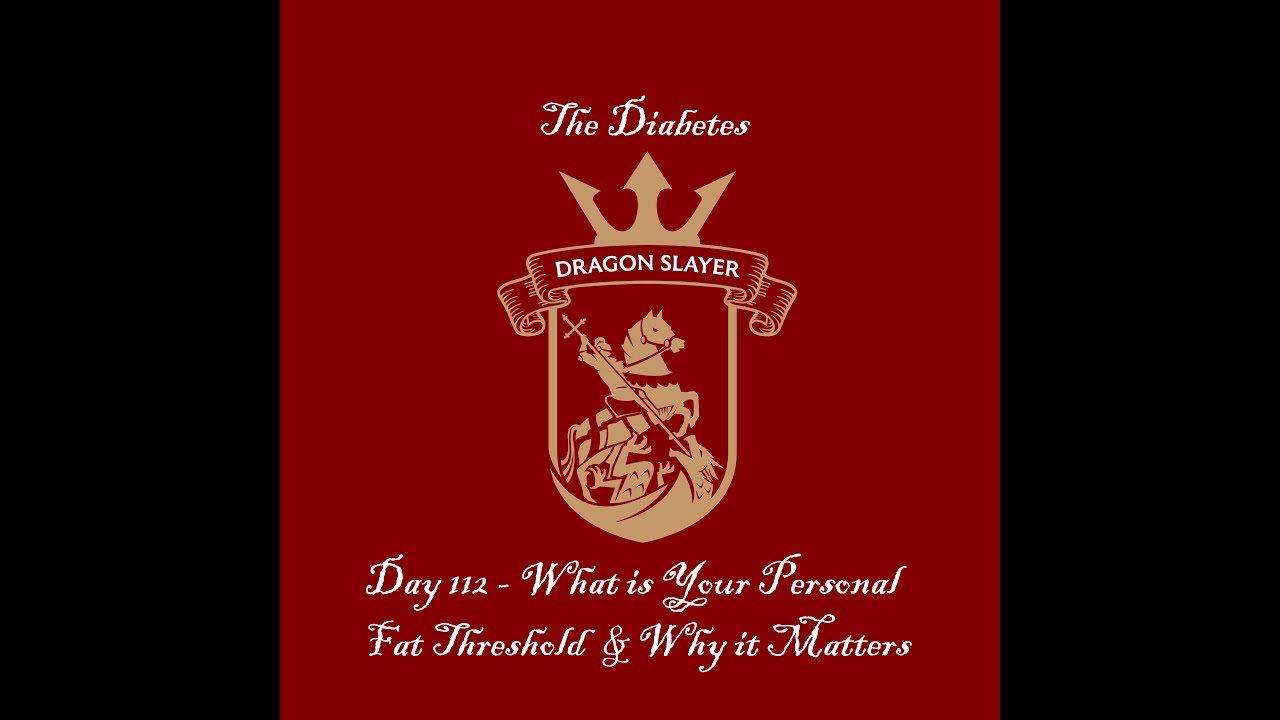 Day 112 - What is Your Personal Fat Threshold & Why it Matters