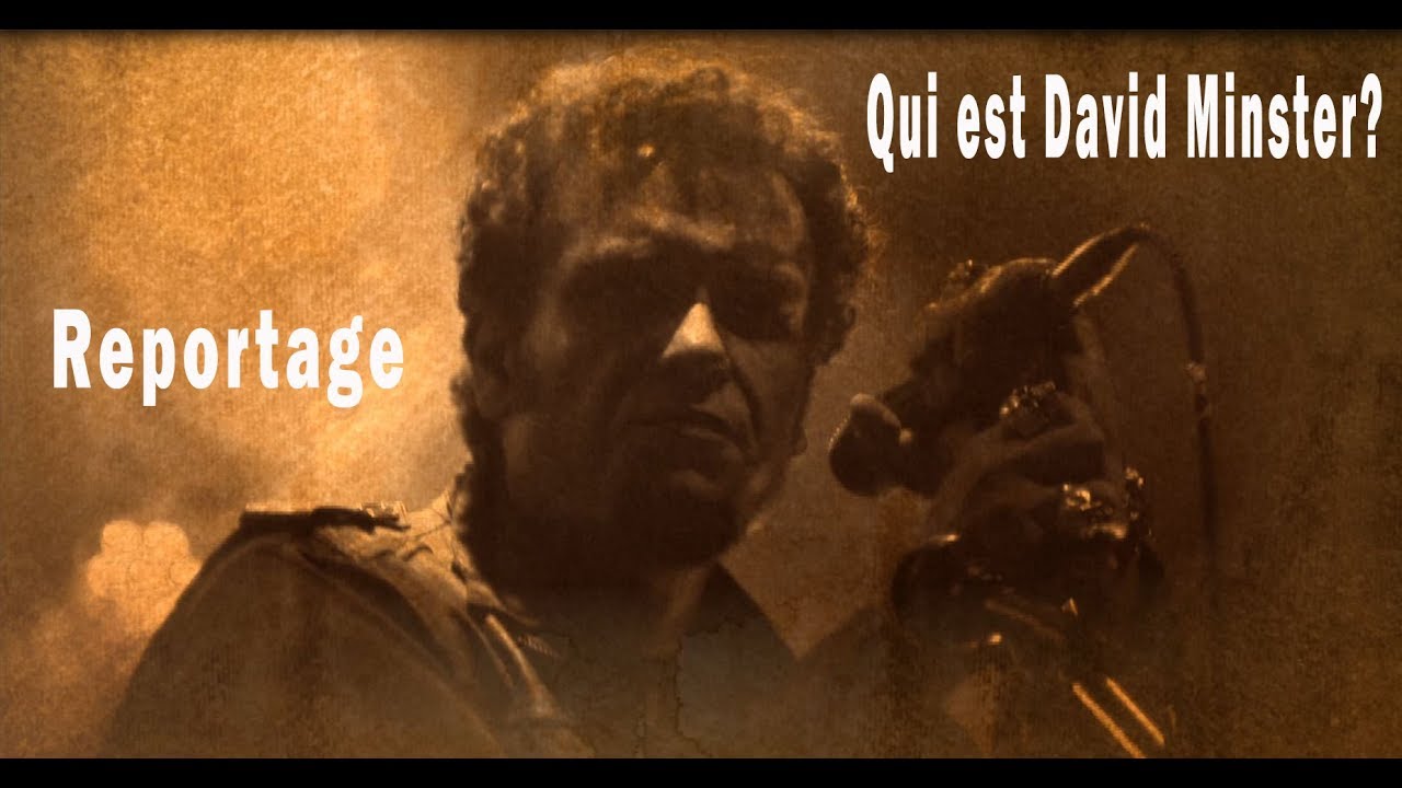 QUI EST DAVID MINSTER? Reportage!