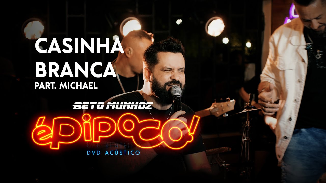 Casinha Branca - Beto Munhoz - DVD Acústico É PIPOCO!
