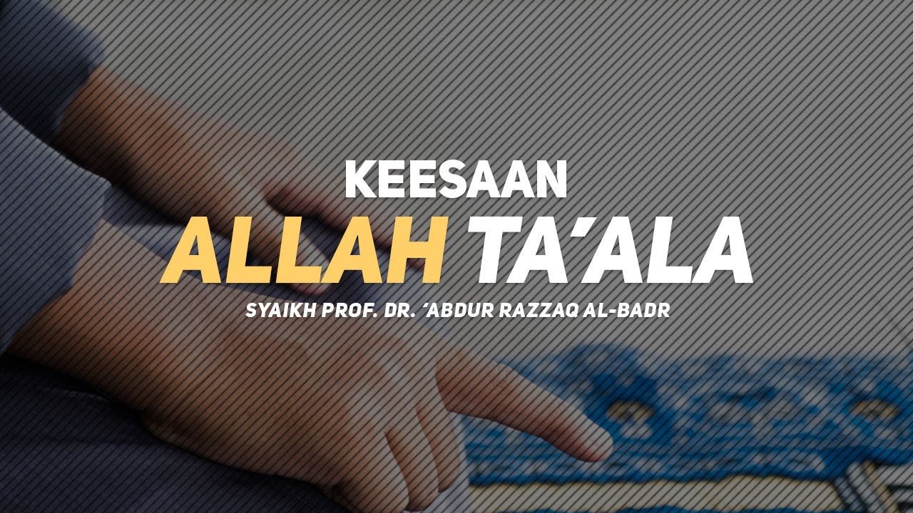 Tabligh Akbar: Keesaan Allah Ta'ala (Syaikh Prof. Dr. 'Abdur Razzaq bin 'Abdil Muhsin Al-Badr)
