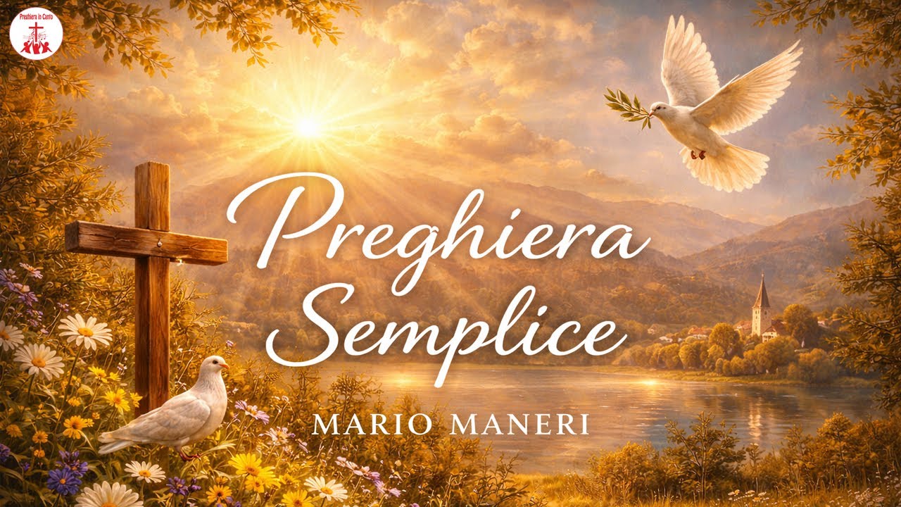 Preghiera semplice - Mario Maneri | Preghiera in Canto - Musica Cristiana