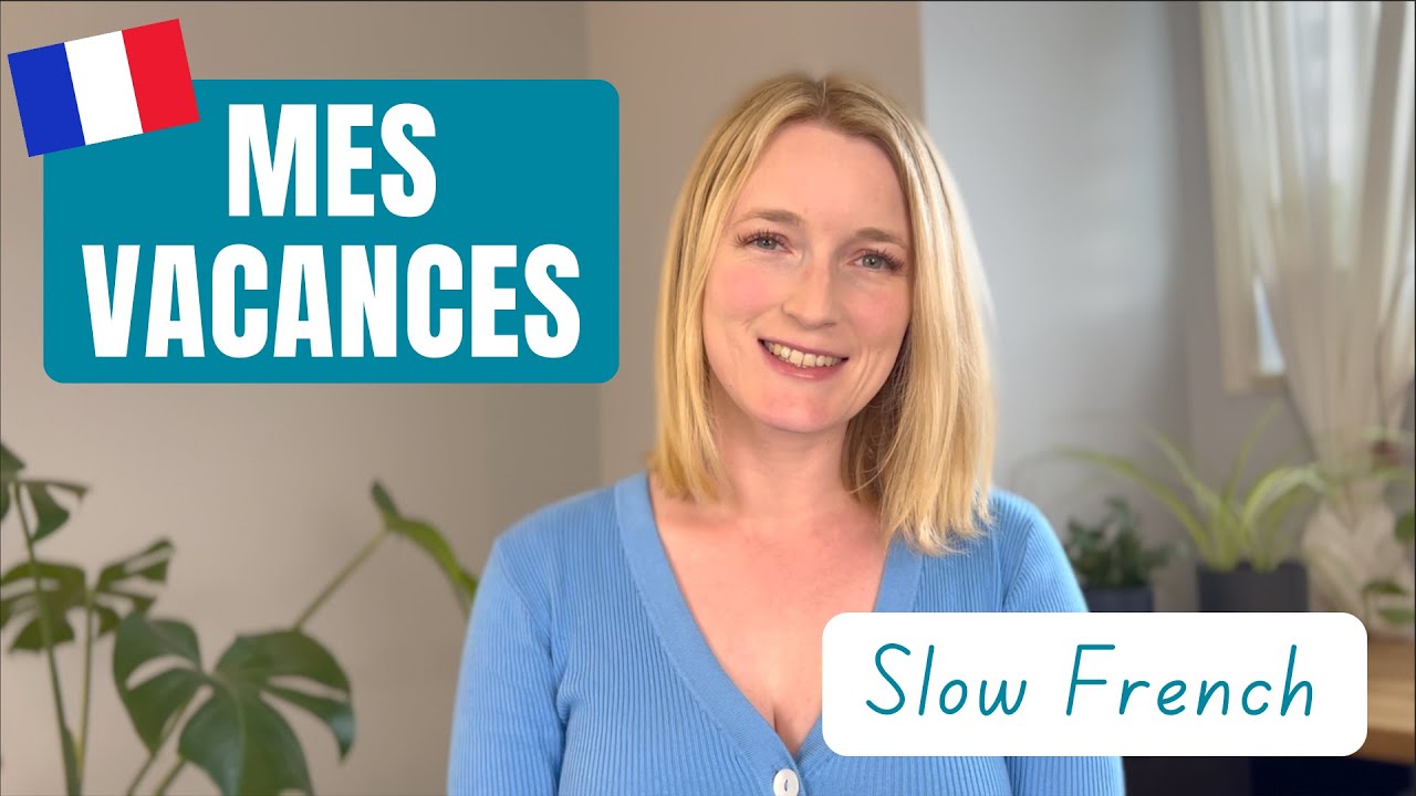 Parlons de mes vacances - Slow French - EN-FR Subtitles - Épisode 1
