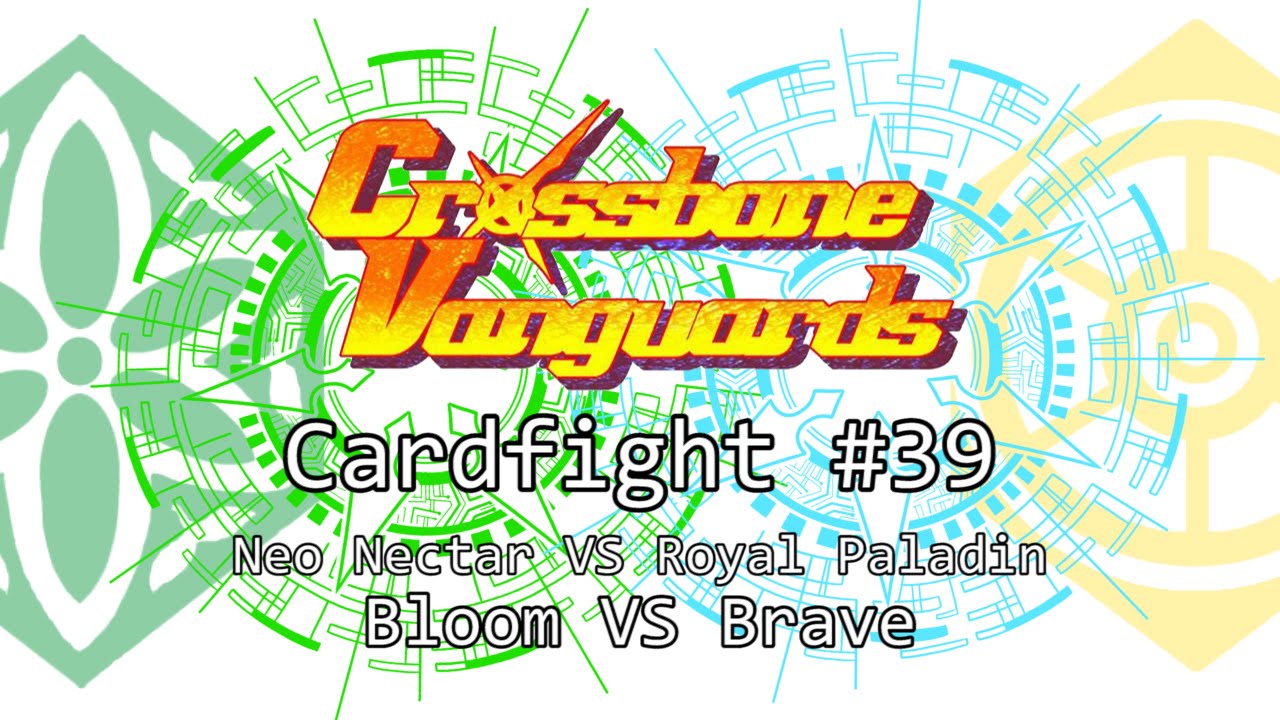 When Paladins Go Gardening... Again - Neo Nectar VS Royal Paladin (Bloom VS Brave)